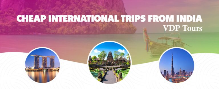 cheap international trips from india vdp tours