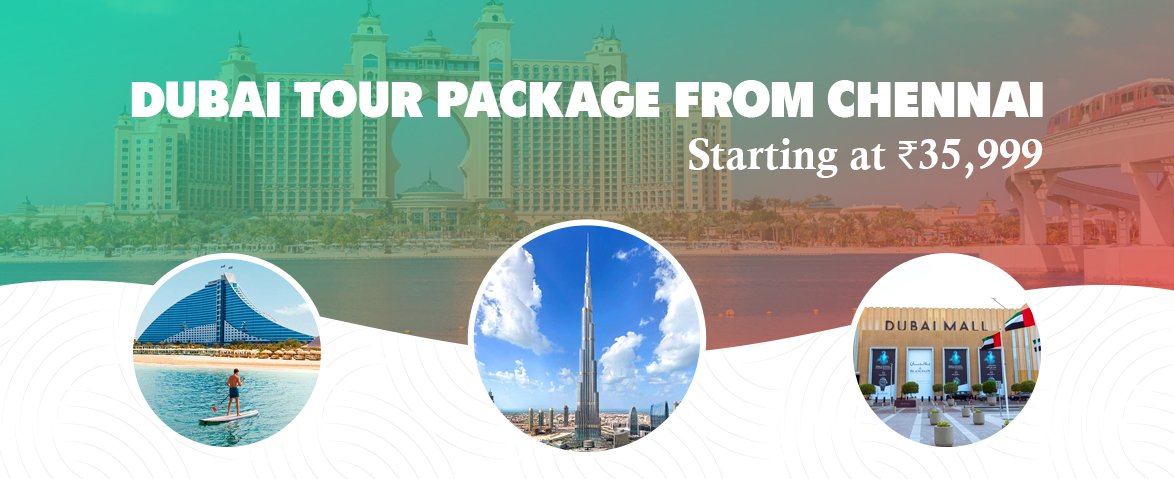 dubai tour package from chennai starting at ₹35,999