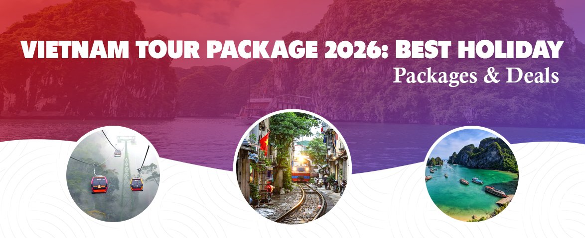 vietnam tour package 2026 best holiday packages deals