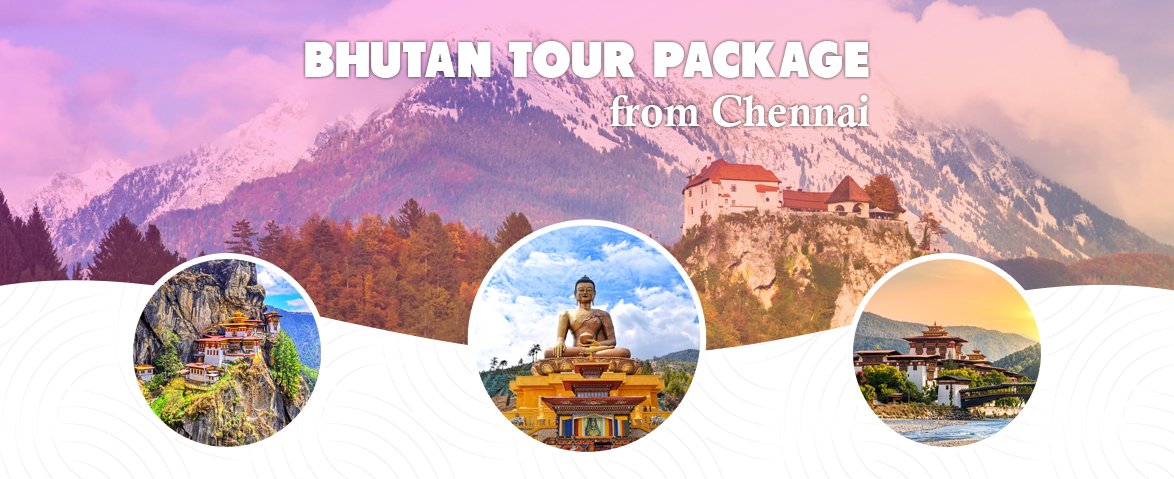 bhutan tour package from chennai